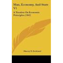 Man,Economy and State V1 : A Treatise On Economic Principles (1962))